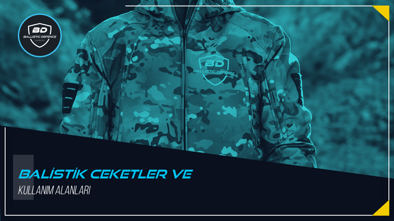 Balistik Ceketler ve Kullanım Alanları